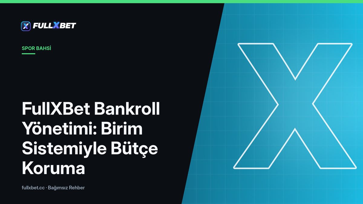 FullXBet Bankroll Yönetimi: Birim Sistemiyle Bütçe Koruma