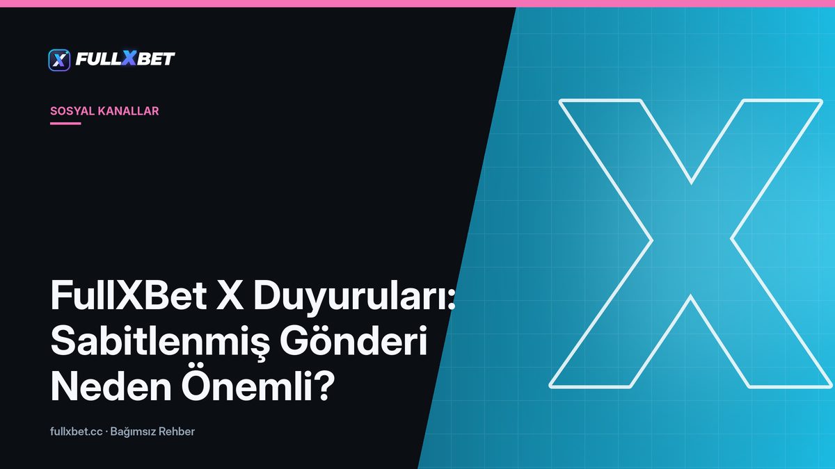 FullXBet X Duyuruları: Sabitlenmiş Gönderi Neden Önemli?