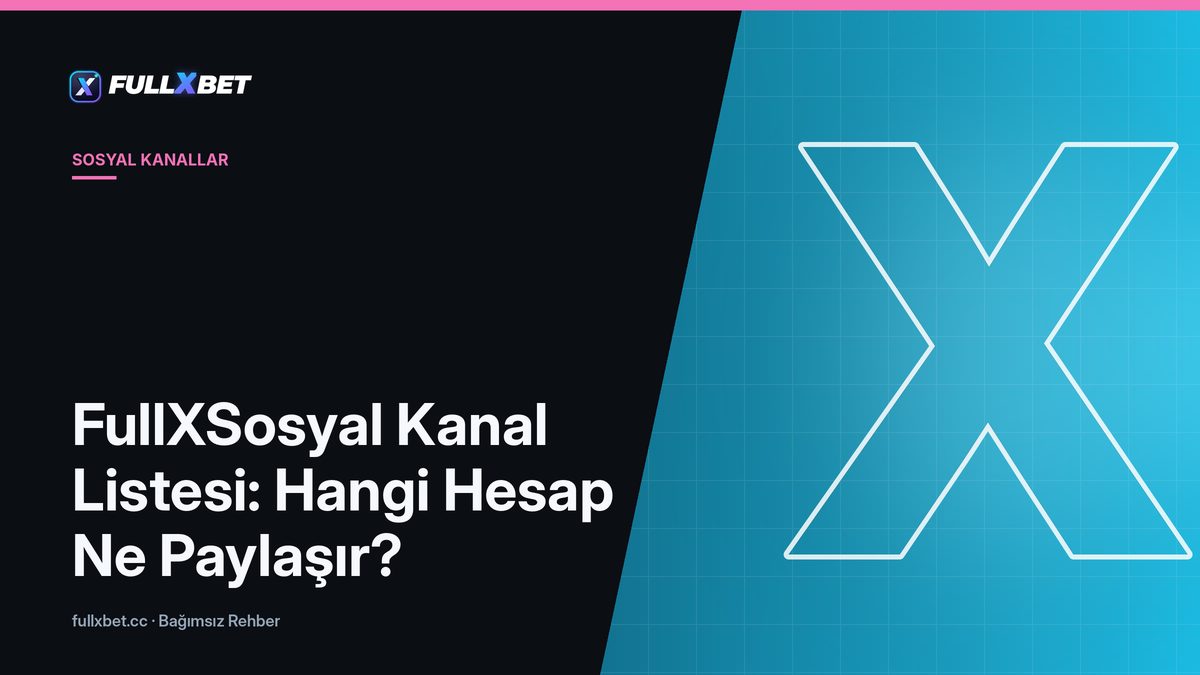 FullXSosyal Kanal Listesi: Hangi Hesap Ne Paylaşır?